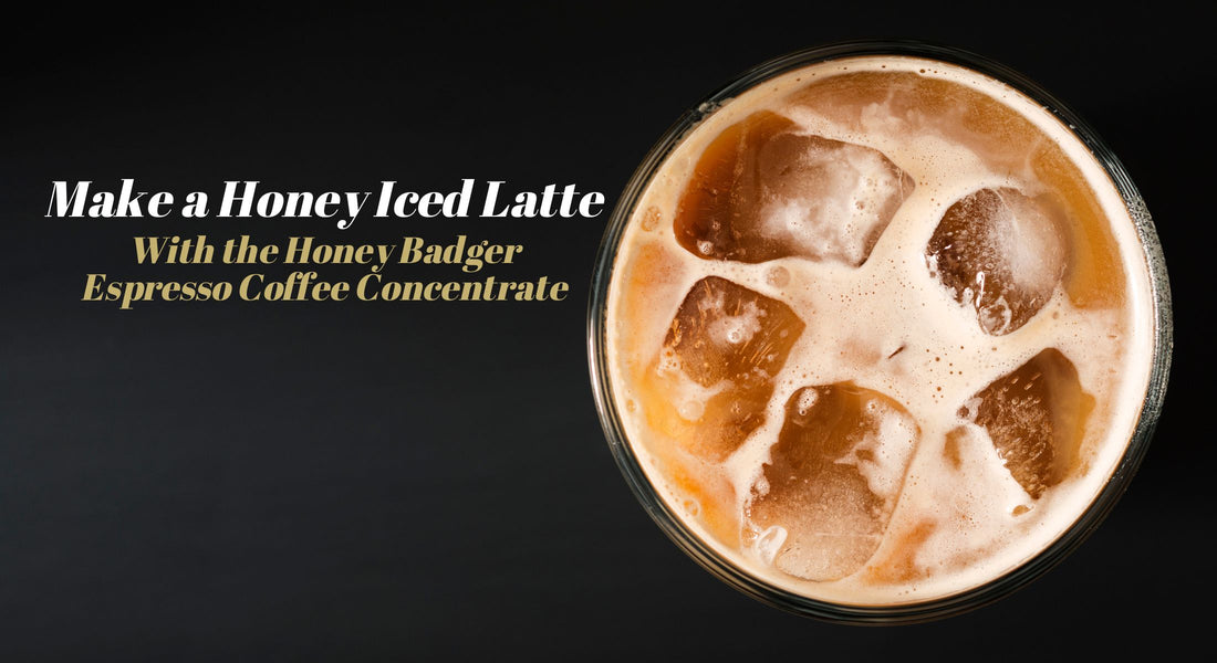 Honey Iced Latte: A revolution in coffee with The Honey Badger coffee concentrate